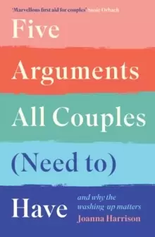 Image of Five Arguments All Couples (Need To) Have : And Why the Washing-Up Matters