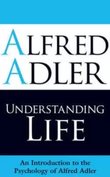 Image of Understanding life by Alfred Adler
