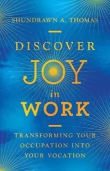 Image of Discover Joy in Work : Transforming Your Occupation into Your Vocation