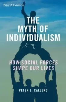 Image of The Myth of Individualism : How Social Forces Shape Our Lives