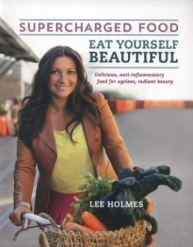 Image of Supercharged Food - Eat Yourself Beautiful by Lee Holmes Paperback