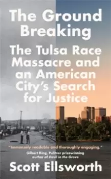 Image of The Ground Breaking : The Tulsa Race Massacre and an American City's Search for Justice