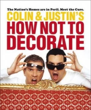 Image of Colin and Justins How Not to Decorate by Colin Mcallister Hardback