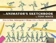 Image of The Animator's Sketchbook : How to See, Interpret & Draw Like a Master Animator