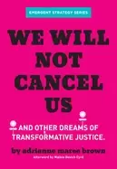 Image of we will not cancel us and other dreams of transformative justice