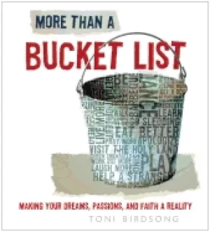 Image of more than a bucket list making your dreams passions and faith a reality
