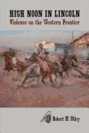 Image of high noon in lincoln violence on the western frontier