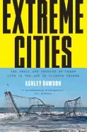 Image of extreme cities the peril and promise of urban life in the age of climate ch