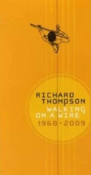 Image of Walking On a Wire 1968-2009 by Richard Thompson CD Album