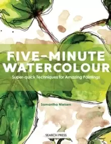 Image of Five-Minute Watercolour : Super-Quick Techniques for Amazing Paintings