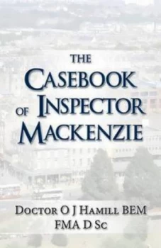 Image of The Casebook of Inspector Mackenzie by Doctor O J Hamill Bem Fma D Sc Paperback