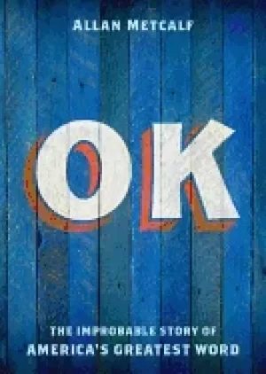 Image of ok the improbable story of americas greatest word
