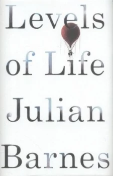 Image of Levels of Life by Julian Barnes Hardback