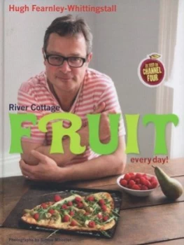 Image of River Cottage Fruit Every Day by Hugh Fearnley-Whittingstall Hardback