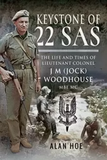 Image of Keystone of 22 SAS : The Life and Times of Lieutenant Colonel J M (Jock) Woodhouse MBE MC