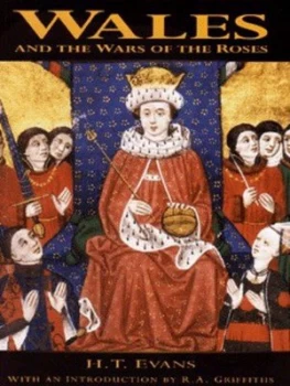 Image of Wales and the Wars of the Roses by H. T Evans Hardback