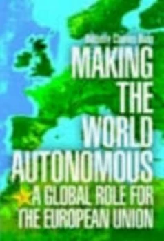 Image of Making the World Autonomous by Anthony Clunies Ross Hardback