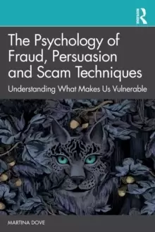 Image of The Psychology of Fraud, Persuasion and Scam Techniques : Understanding What Makes Us Vulnerable