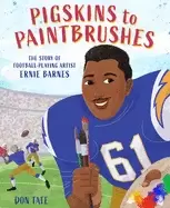 Image of pigskins to paintbrushes the story of football playing artist ernie barnes