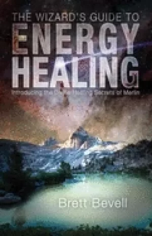 Image of wizards guide to energy healing introducing the divine healing secrets of m