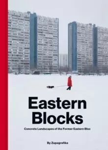 Image of Eastern Blocks : Concrete Landscapes of the Former Eastern Bloc