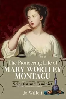 Image of The Pioneering Life of Mary Wortley Montagu : Scientist and Feminist