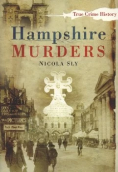 Image of Hampshire Murders by Nicola Sly Paperback