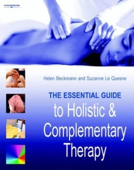 Image of The Essential Guide to Holistic and Complementary Therapy by Suzanne Le Quesne Paperback