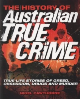 Image of The History of Australian True Crime by Nigel Cawthorne Paperback