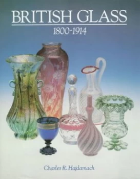 Image of British Glass 1800-1914 by Charles R Hajdamach and Antique Collectors Club Book