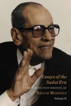 Image of Essays of the Sadat Era Volume Ii by Naguib Mahfouz Hardback
