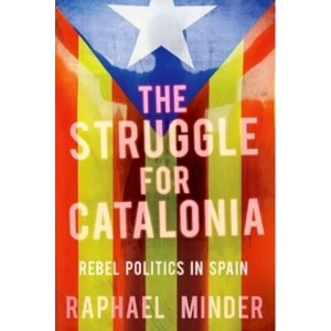 Image of Struggle for Catalonia : Rebel Politics in Spain