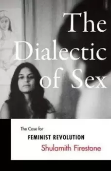 Image of The dialectics of sex by Shulamith Firestone