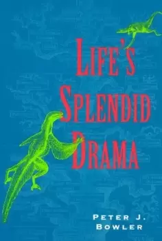 Image of Lifes splendid drama by Peter J Bowler
