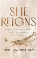 Image of she reigns conquering your triggers fears and worries with gods truth
