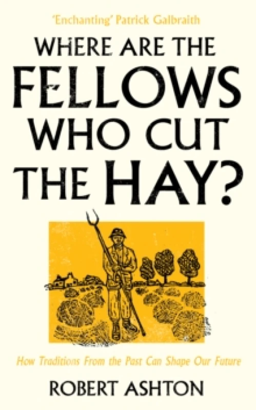 Image of Where Are the Fellows Who Cut the Hay? How Traditions from the Past Can Shape Our Future Paperback / softback