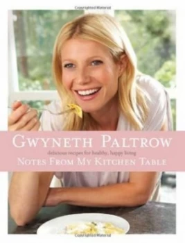 Image of Notes from My Kitchen Table by Gwyneth Paltrow Hardback