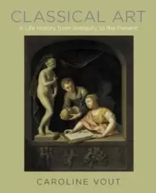 Image of Classical Art : A Life History from Antiquity to the Present