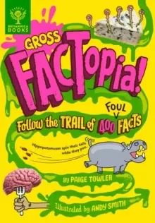 Image of Gross FACTopia! : Follow the Trail of 400 Foul Facts [Britannica]