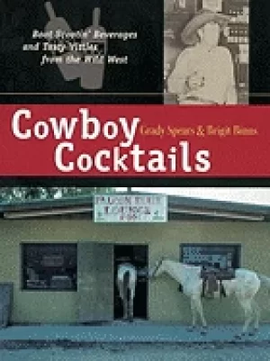 Image of cowboy cocktails boot scootin beverages and tasty vittles from the wild wes
