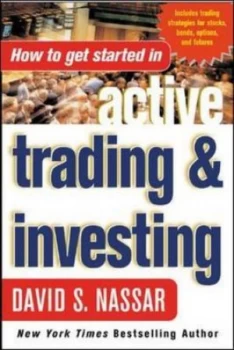 Image of How to Get Started in Active Trading and Investing by David S Nassar Paperback