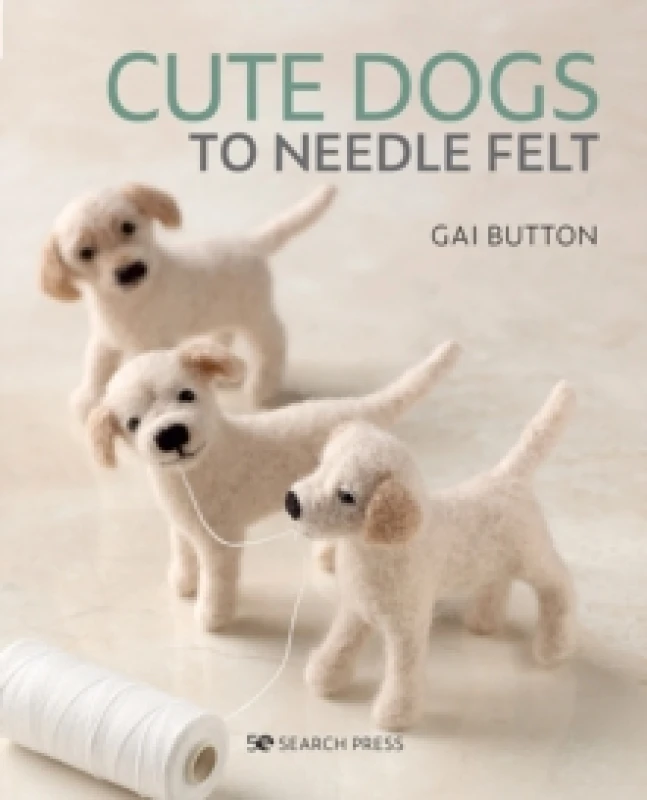 Image of Cute Dogs to Needle Felt : 6 Pedigree Pooches to Make in Simple Steps Paperback / softback