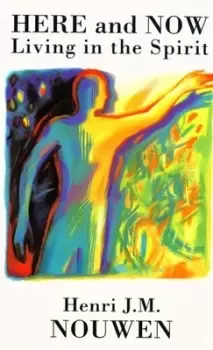 Image of Here and now by Henri J. M. Nouwen