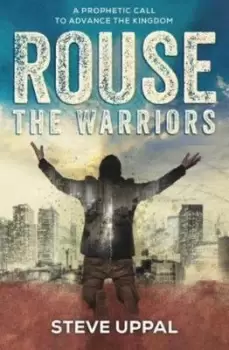 Image of Rouse the warriors by Steve Uppal