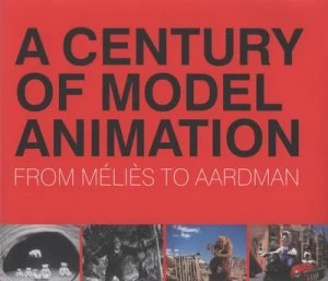 Image of A Century of Model Animation by Ray Harryhausen Hardback