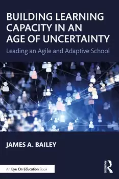 Image of Building Learning Capacity in an Age of UncertaintyLeading an Agile and Adaptive School