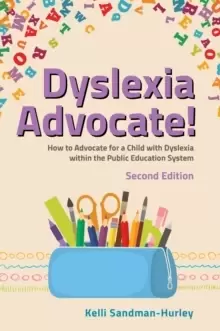 Image of Dyslexia Advocate! Second Edition : How to Advocate for a Child with Dyslexia within the Public Education System