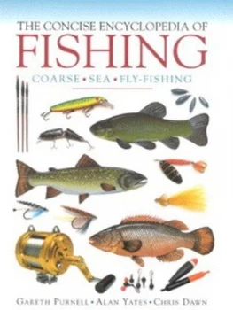 Image of The Concise Encyclopedia of Fishing by Gareth Purnell and Alan Yates and Chris Dawn Hardback