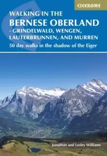 Image of Walking in the Bernese Oberland - Jungfrau region : 50 day walks in Grindelwald, Wengen, Lauterbrunnen and Murren