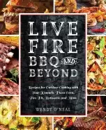 Image of live fire bbq and beyond recipes for outdoor cooking with your kamado pizza